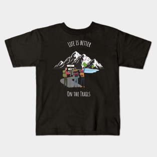 Life Is Better On The Trails Mountain Kids T-Shirt